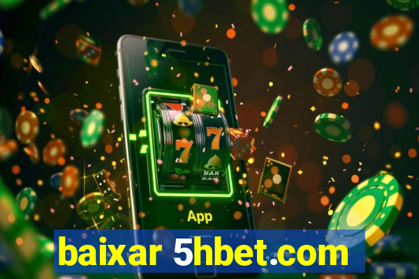 baixar 5hbet.com